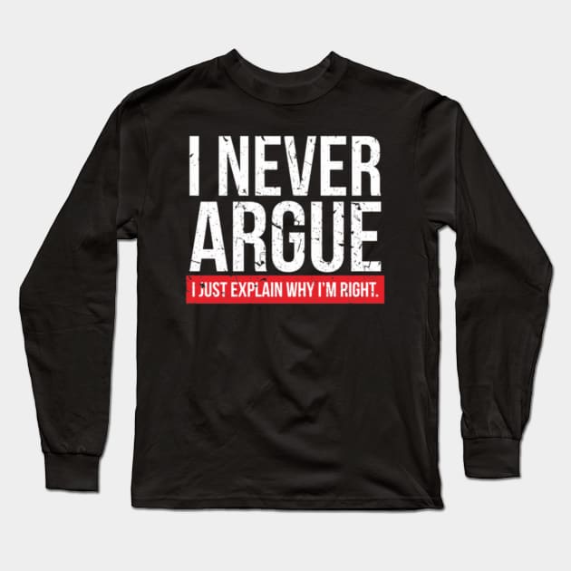 I NEVER ARGUE - I EXPLAIN  1 Long Sleeve T-Shirt by KendalynBirdsong